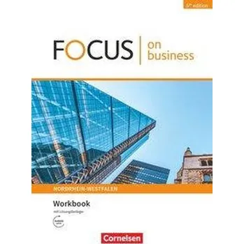 Cizí jazyk Focus on Business B1/B2. Nordrhein-Westfalen - Workbook mit Lösungsschlüssel mit Audios online - Grussendorf, Marion
