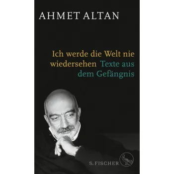Literární biografie Ich werde die Welt nie wieder sehen - Altan, Ahmet