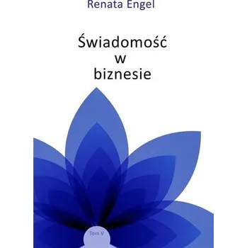 Świadomość w biznesie - Renata Engel