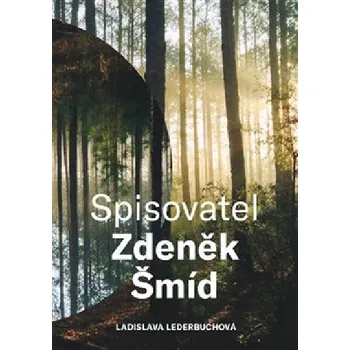 Literární biografie Spisovatel Zdeněk Šmíd - Ladislava Lederbuchová