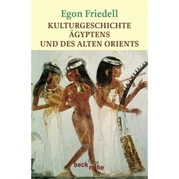 Kulturgeschichte Ägyptens und des Alten Orients - Egon Friedell [DE] (Taschenbuch, Beck)