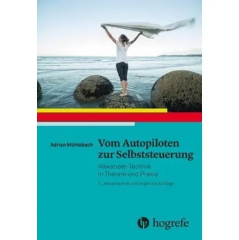 Vom Autopiloten zur Selbststeuerung - Mühlebach, Adrian