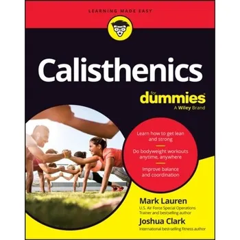 Calisthenics For Dummies - Lauren Mark, Clark Joshua