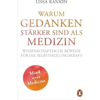 Warum Gedanken stärker sind als Medizin - Rankin, Lissa