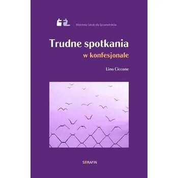 Trudne spotkania w konfesjonale Lino Ciccone - Lino Ciccone