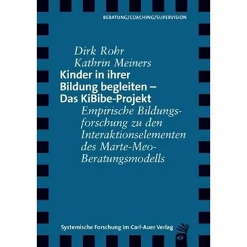Kinder in ihrer Bildung begleiten - Das KiBibe-Projekt - Rohr, Dirk