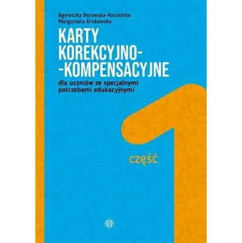 Karty korekcyjno-kompensacyjne dla uczniów... cz.1 - Agnieszka Borowska-Kociemba ,Małgorzata Krukowska
