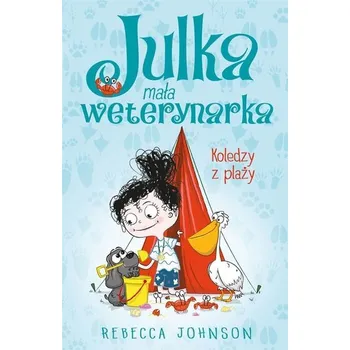 Julka mała weterynarka T.5 Koledzy z plaży - Rebecca Johnson
