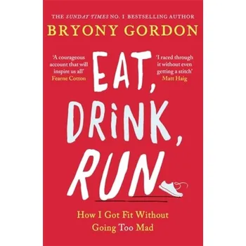 Eat, Drink, Run. - Gordon, Bryony [EN] (2018, Brožovaná, Headline Publishing Group)
