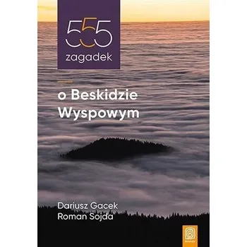 Cestování 555 zagadek o Beskidzie Wyspowym - Dariusz Gacek, Roman Sojda
