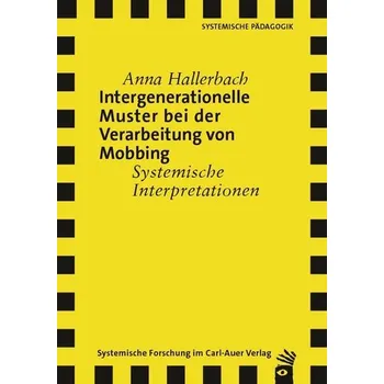 Intergenerationelle Muster bei der Verarbeitung von Mobbing - Hallerbach, Anna