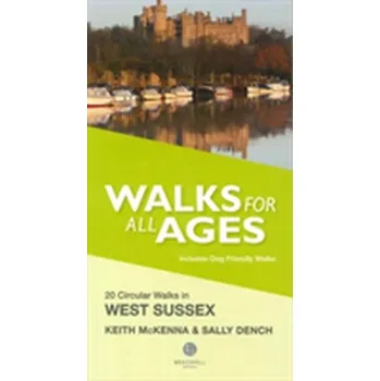 Walks for All Ages in West Sussex - McKenna, Keith; Dench, Sally