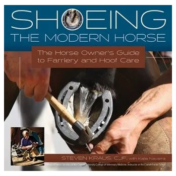 Shoeing the Modern Horse - Kraus, Steven; Navarra, Katie