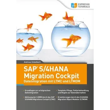 SAP S/4HANA Migration Cockpit - Datenmigration mit LTMC und LTMOM - Unkelbach, Andreas