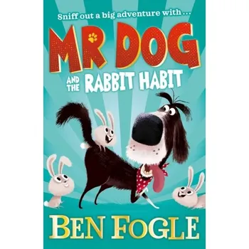 Mr Dog and the Rabbit Habit - Fogle, Ben