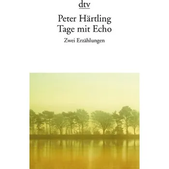 Tage mit Echo - Peter Härtling [DE] (2015, Brožovaná / brožovaná, DTV)