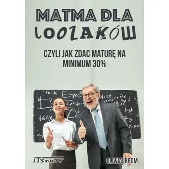 Přírodní věda Matma dla Loozaków, czyli jak zdać maturę na... - Ibrom Oliwia