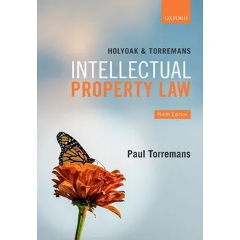 Holyoak and Torremans Intellectual Property Law - Torremans, Paul