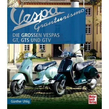 Vespa Granturismo - Uhlig, Günther [DE] (2022, Firma, Motorbuch Verlag)