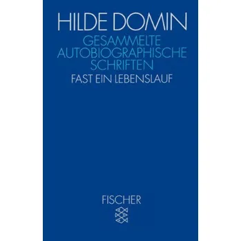 Gesammelte autobiographische Schriften - Domin, Hilde