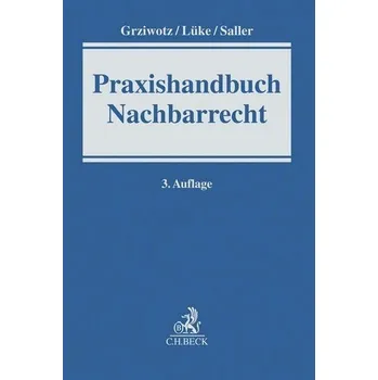 Praxishandbuch Nachbarrecht - Grziwotz, Herbert