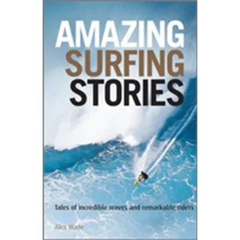 Amazing Surfing Stories - Wade, Alex