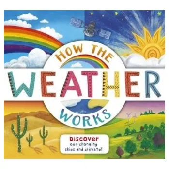 Příroda How the Weather Works - Dorion, Christiane [EN] (2023, Brožovaná, Templar Publishing)