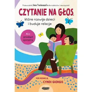 Czytanie na głos, które rozwija dzieci i buduje.. - Trelease, Jim; Giorgis, Cyndi