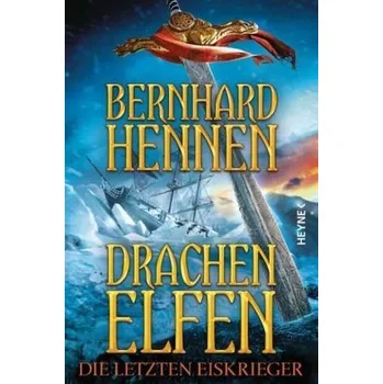 Drachenelfen - Die letzten Eiskrieger - Bernhard Hennen