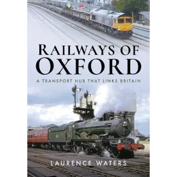 Railways of Oxford - Waters, Laurence