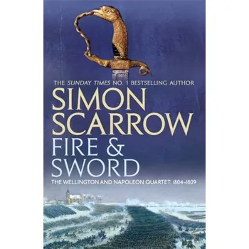 Fire and Sword (Wellington and Napoleon 3) - Simon Scarrow