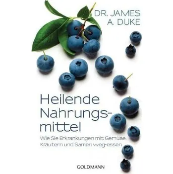 Heilende Nahrungsmittel - Duke, James
