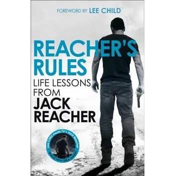 Reacher's Rules: Life Lessons From Jack Reacher - Jack Reacher