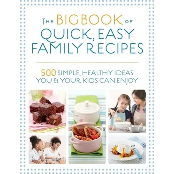 The Big Book of Quick, Easy Family Recipes - Bailey Christine