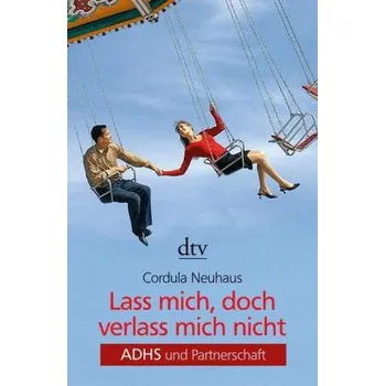 Lass mich, doch verlass mich nicht - Neuhaus, Cordula