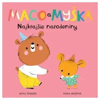 První čtění Maco a myška: Najkrajšie narodeniny - Edwards, Nicola
