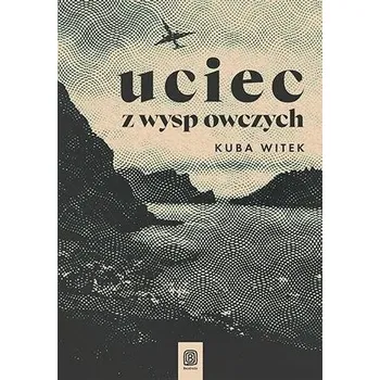 Cestování Uciec z Wysp Owczych - Witek Kuba