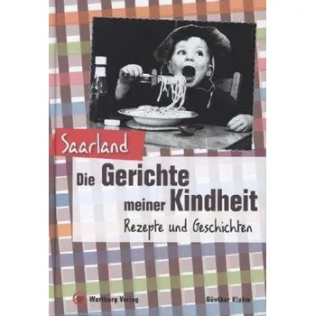 Saarland - Die Gerichte meiner Kindheit - Klahm, Günther