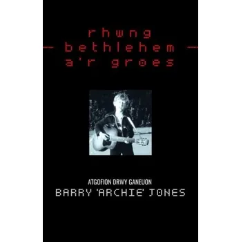 Literární biografie Rhwng Bethlehem a'r Groes - Fan, Kathy; Jones, Judith; Quinn, Barry