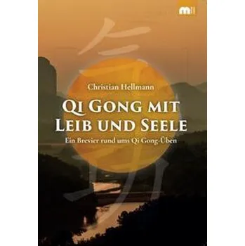 Qi Gong mit Leib und Seele - Hellmann, Christian