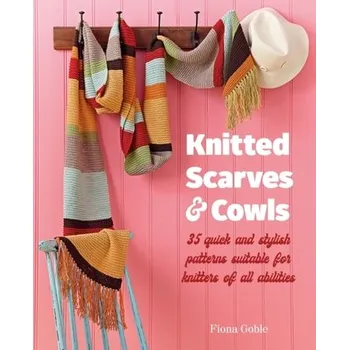 Knitted Scarves and Cowls - Goble, Fiona