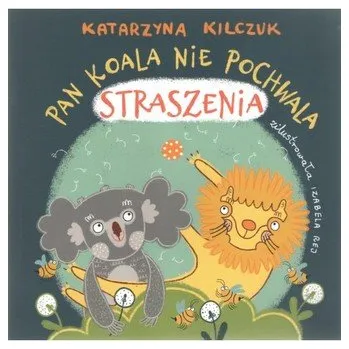 Pan Koala nie pochwala straszenia - Kilczuk Katarzyna