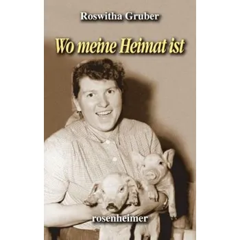 Literární biografie Wo meine Heimat ist - Gruber, Roswitha
