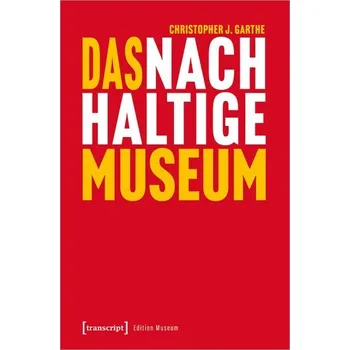 Das nachhaltige Museum - Garthe, Christopher J.