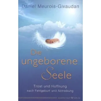 Die ungeborene Seele - Meurois-Givandan, Daniel