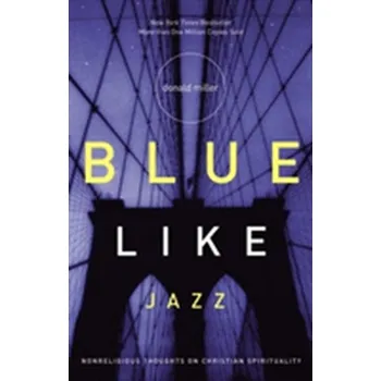 Blue Like Jazz - DONALD MILLER