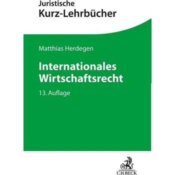 Internationales Wirtschaftsrecht - Herdegen, Matthias [DE] (2022, Brožovaná, Beck C. H.)