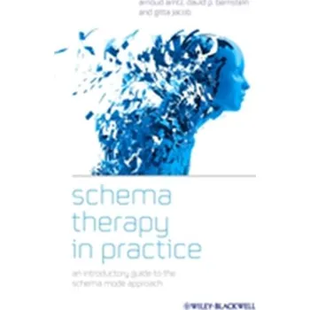 Schema Therapy in Practice - Arntz, Arnoud