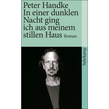 In einer dunklen Nacht ging ich aus meinem stillen Haus - Peter Handke