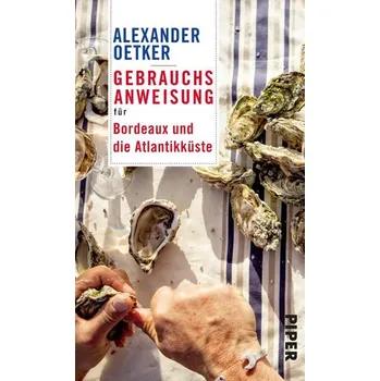 Literární cestopis Gebrauchsanweisung für Bordeaux und die Atlantikküste - Oetker, Alexander